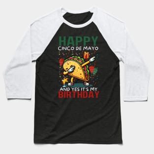 Happy Cinco De Mayo And Yes It's My Birthday Dabbing Taco Kids Boys Men Baseball T-Shirt